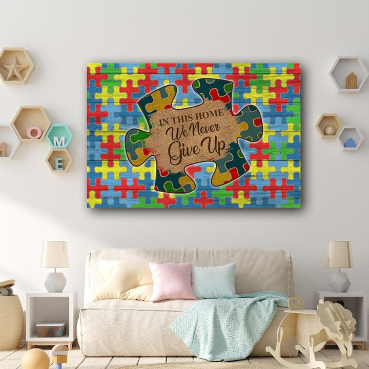 Autism Awareness In This Home We Never Give Up Wall Art Print Decor Canvas Art Gift For Mom Gift For Dad Birthday Gift