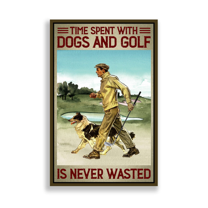 Dog And Golfer Vintage Canvas Art Golfing Dad Art Print Fathers Day Gift Dog Dad Fur Dad Dog Lovers Time Spent With Dogs Is Never Wasted