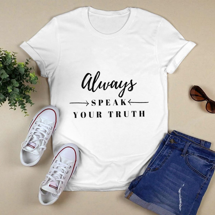 Always Speak Your Truth Tshirt Motivational Tshirt