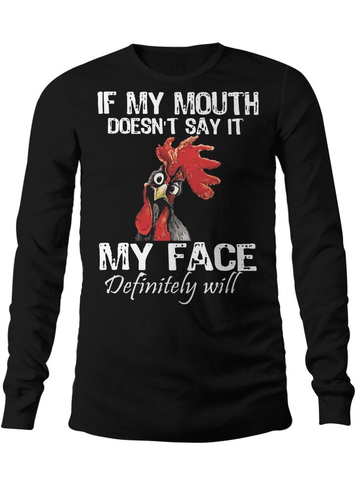 Long Sleeve Tee | If my mouth does not say it my face | YM2175