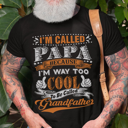Zedbubble I Am Cool Papa Because I Am Way Too Cool To Be Called Grandfather T-Shirt