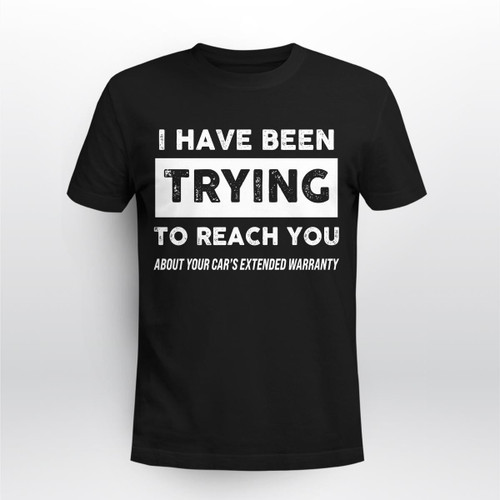 Zedbubble I Have Been Trying To Reach You Funny T-Shirt