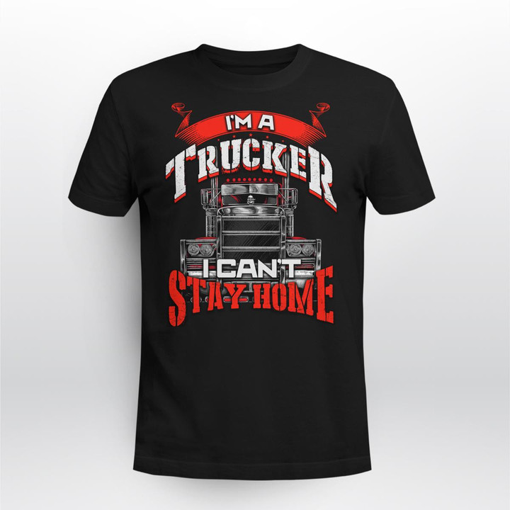 Zedbubble I Am A Trucker I Can't Stay Home Trucker T-Shirt Hoodie Sweatshirt Mug