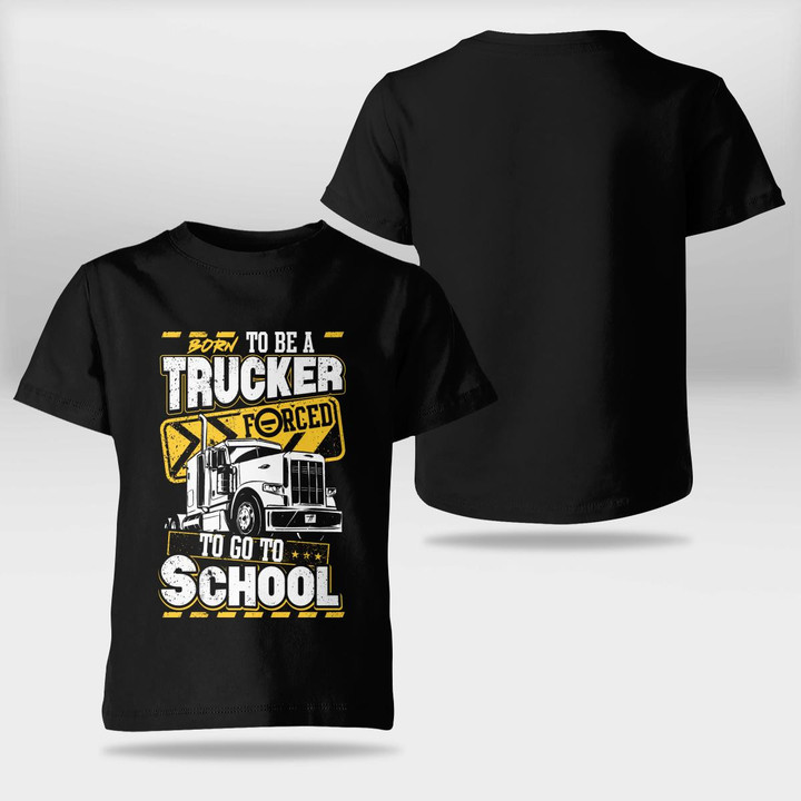 Zedbubble Born To Be A Trucker Forced To Go To School Funny Trucker T-Shirt Hoodie Sweatshirt Mug