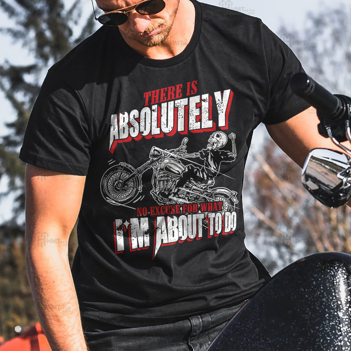 Zedbubble There Is Absolutely No Excuse For What I Am About To Do Funny Biker T-Shirt Hoodie Sweatshirt Mug