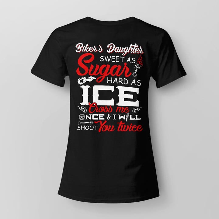 Zedbubble Biker's Daughter Sweet As Sugar Hard As Ice Cross Me Once And I Will Shoot You Twice Biker T-Shirt