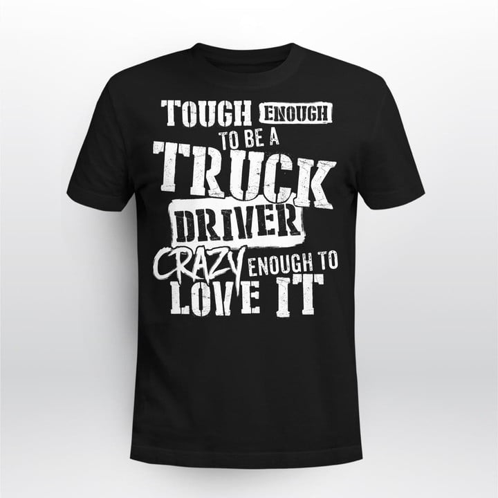 Zedbubble Tough Enough To Be A Truck Driver Crazy Enough To Love It Trucker T-Shirt Hoodie Sweatshirt Mug