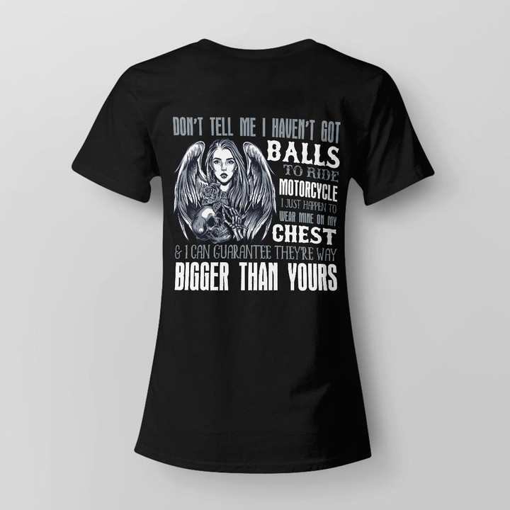 Zedbubble Don't Tell Me I Haven't Got Balls To Ride Motorcycle I Just Happen To Wear Mine On My Chest And I Can Guarantee They Are Way Bigger Than Yours Biker T-Shirt Hoodie Sweatshirt Mug
