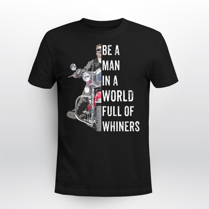 Zedbubble Be A Man In A World Full Of Whiners Biker T-Shirt Hoodie Sweatshirt Mug