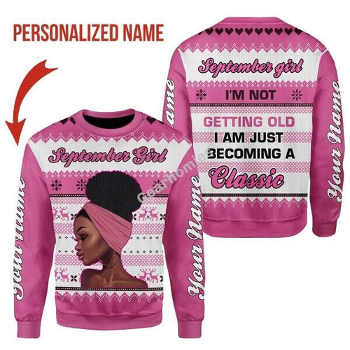 Gearhomies Personalized Name Christmas Sweater September Girl I'm Not Getting Old I Am Just Becoming A Classic 3D Apparel