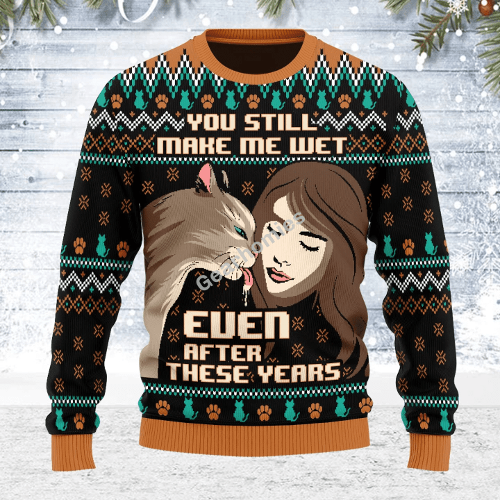 Merry Christmas Gearhomies Unisex Ugly Christmas Sweater You Still Make Me Wet Even After All These Years 3D Apparel