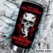 Im the Monster You Needed -TM Tumbler - 2