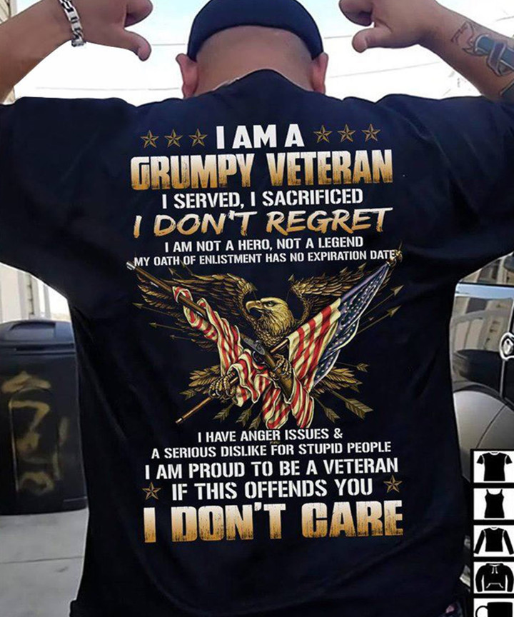 I Am A Grumpy Veteran - I Served, I Sacrificed - I Don't Regret
