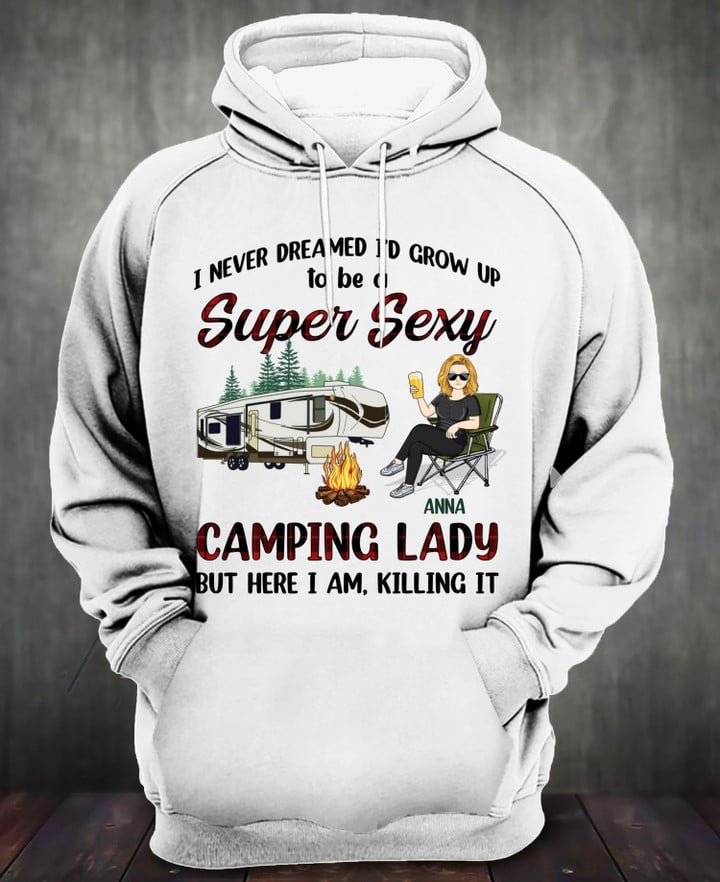 Never Dreamed I'd Grow Up To Be A Super Sexy Camping Lady - Gift For Campers - Personalized Custom Hoodie