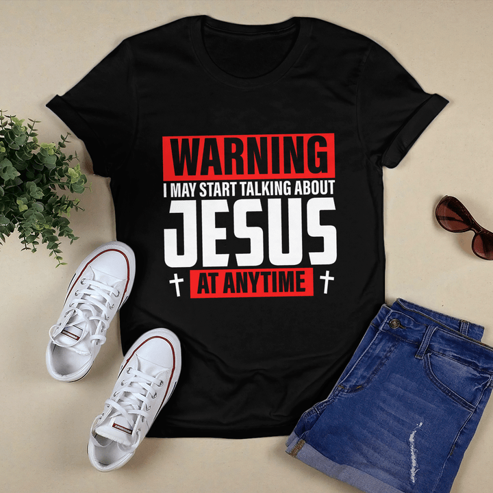 Warning! I May Start Talking About Jesus At Anytime