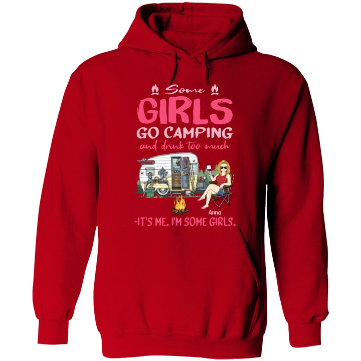 SOME GIRL GO CAMPING AND DRINK TOO MUCH - PERSONALIZED CUSTOM HOODIE