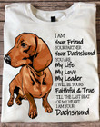 I am your friend dachshund 1 shirt