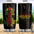 Junteenth 1865 Freedomday June 19TH Africa American Independence Day African Black AEGB1606005Z Stainless Steel Tumbler - 1