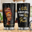 A Queen Always Turn Pain Into Power Afro Women Black Women Black Girl African American Beautiful Woman Magic Black Girl Magic Black Queen HLGB2705001Z Stainless Steel Tumbler - 1