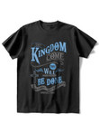 Mens Kingdom Will Be Done T-shirt - 2