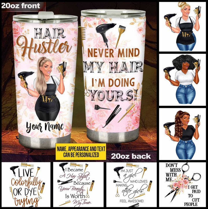 Never Mind My Hair Im Doing Yours - Hairdresser Personalized Tumbler - 1