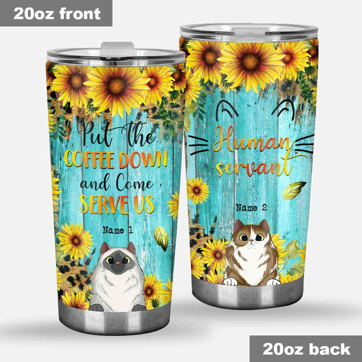 Put The Coffee Down And Come Serve Us - Personalized Cat Tumbler - 1
