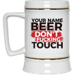 Personalized Beer Don't Touch Beer Stein 22oz.