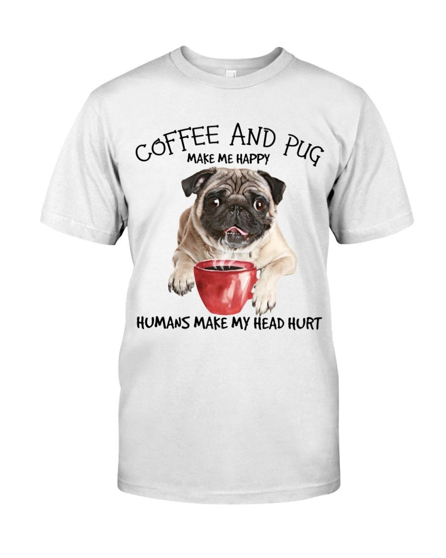Pug And Coffee make me happy Gift for you