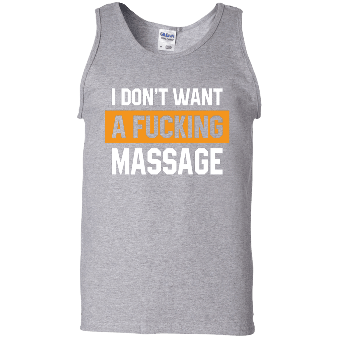 I-dont-want-a-fucking-massage (1) G220 Gildan 100% Cotton Tank Top