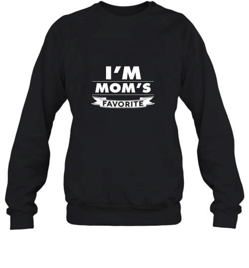 I'm Mom's Favorite Son Funny Sweatshirt
