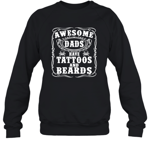 Awesome Dads Have Tattoos and Beards Sweatshirt