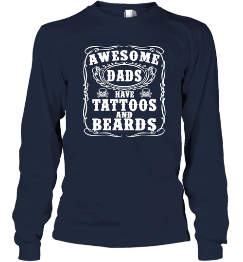 Awesome Dads Have Tattoos and Beards Long Sleeve T-Shirt