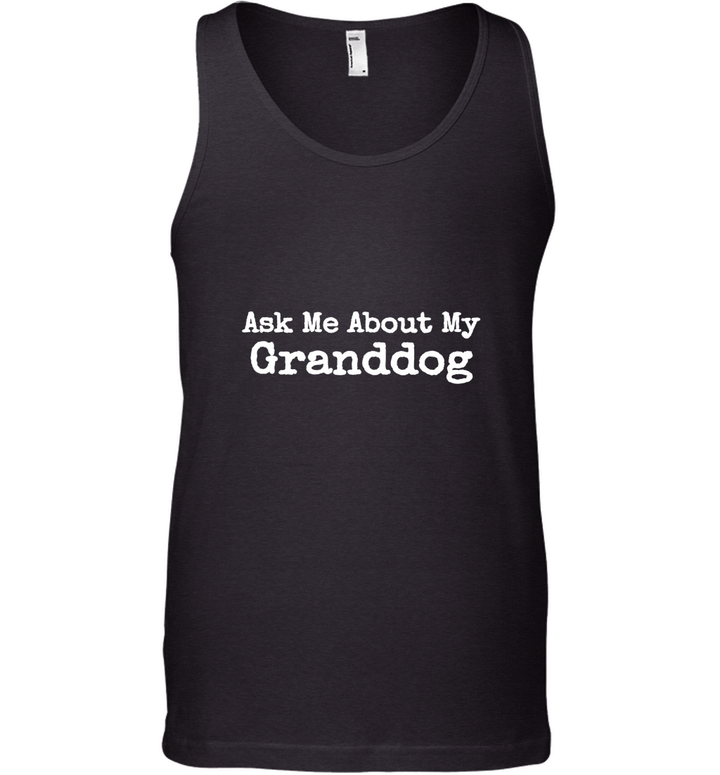 Ask Me About My Granddog Tank Top