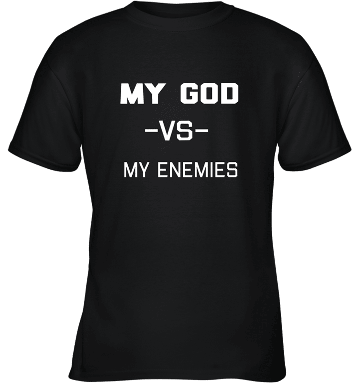 6469225 my god vs my enemies 480 Youth T-Shirt