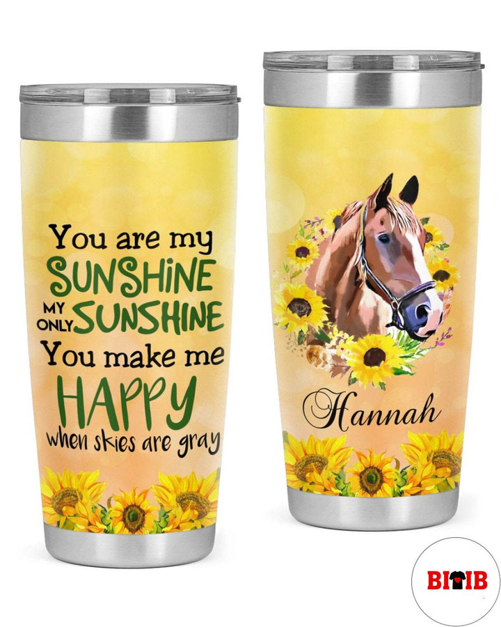 Personalized Horse And Sunflower You Make Me Happy When Skies Are Gray Tumbler 075