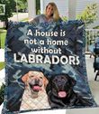 A House Is Not A Home Without Labradors Quilt 131