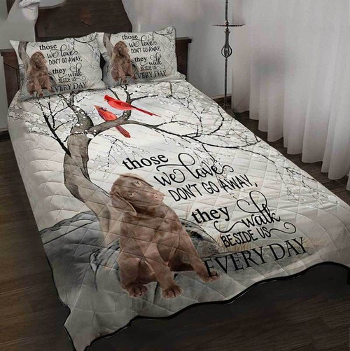 Those We Love Don't Go Away, They Walk Beside us Everyday Quilt bedding set 139