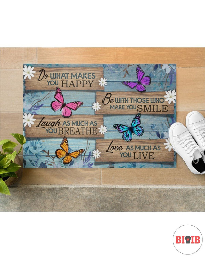 Butterfly Do What Makes You Happy Be With Those Who Make You Smile Doormat 079