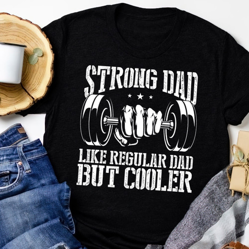 Strong Dad Like Regular Dad Unisex T-Shirt Wel2324