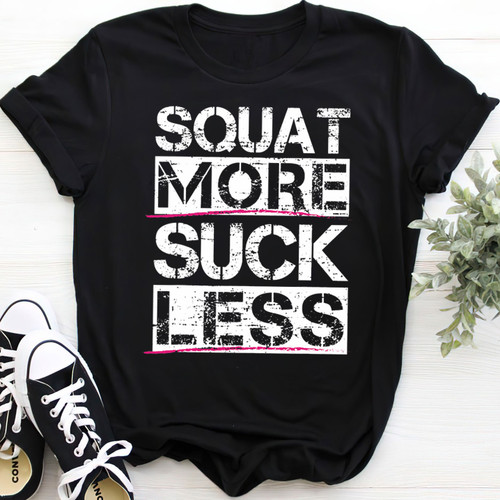 Squat More Suck Less Unisex T-Shirt Wel2324