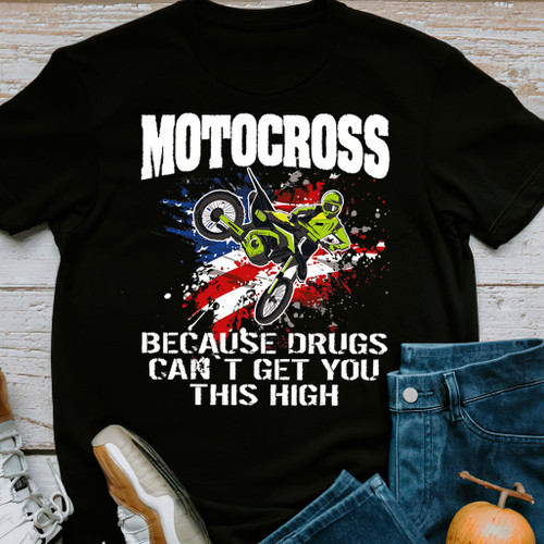 Motocross Because Drugs Can't Get You This High Unisex T-Shirt Mot2324