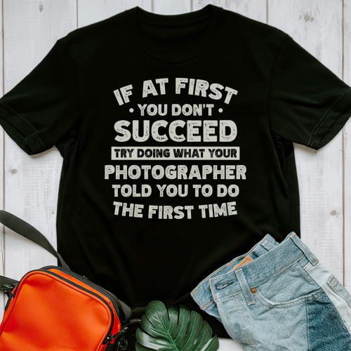 If At First You Don't Succeed Try Doing Unisex T-Shirt Ptg2325