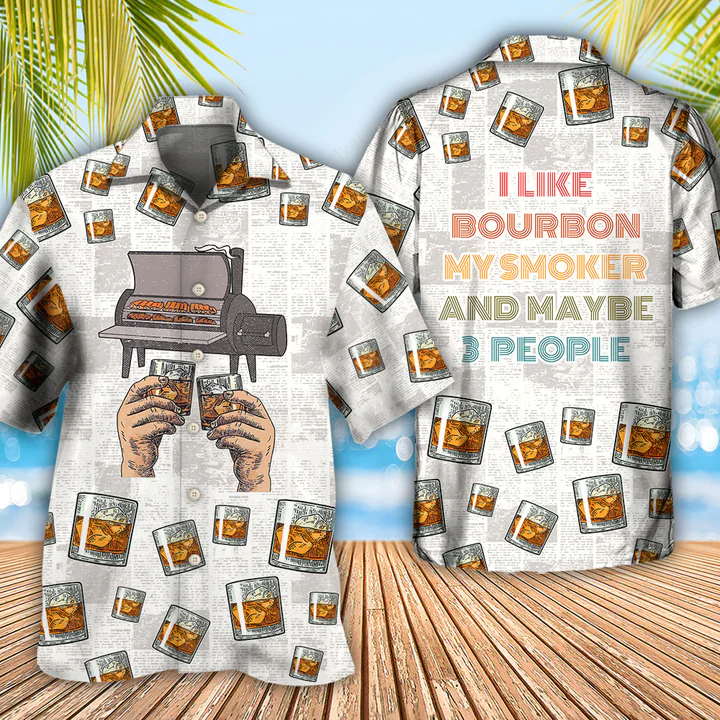 I Like Bourbon My Smoker And Maybe 3 People Apparel