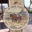 Personalized In This House A Grumpy Old Cowboy And His Beautiful Cowgirl Built The Life They Loved Round House Wooden Sign