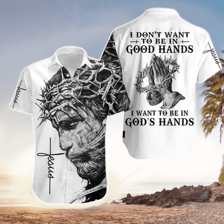 I Want To Be In God's Hand Jesus Hawaiian Shirt