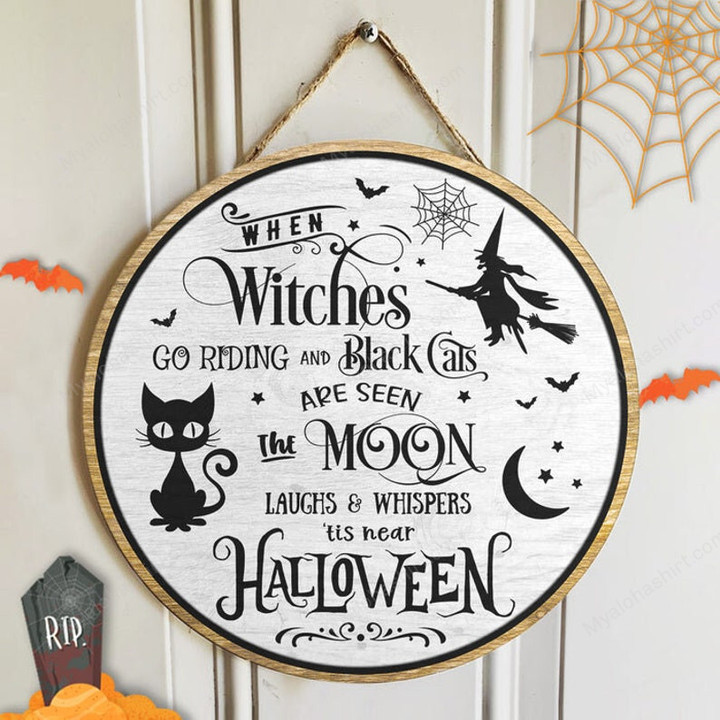 Witches Go Riding Black Cat Are Seen The Moon For Cat Lover Wooden Door Sign, Witch Halloween Door Sign, Halloween Welcome Door Sign