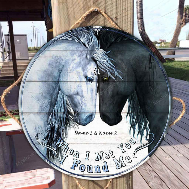Personalized Couple Horse Round Wood Sign When I Met You I Found Me