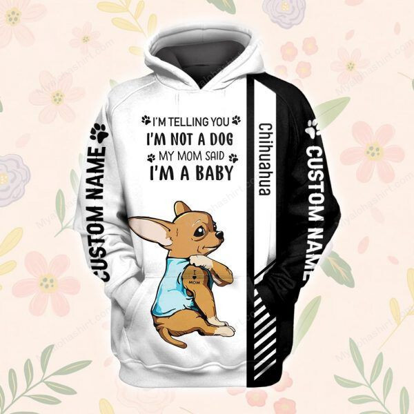 Chihuahua I’m Not A Dog I'm A Baby Gifts