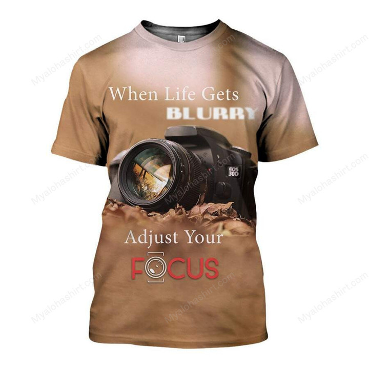 When Life Get Blurry Adjust Your Focus Camera Apparel