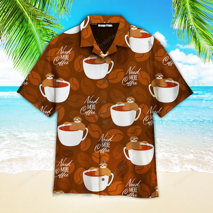 Need More Coffee Hawaiian Shirt